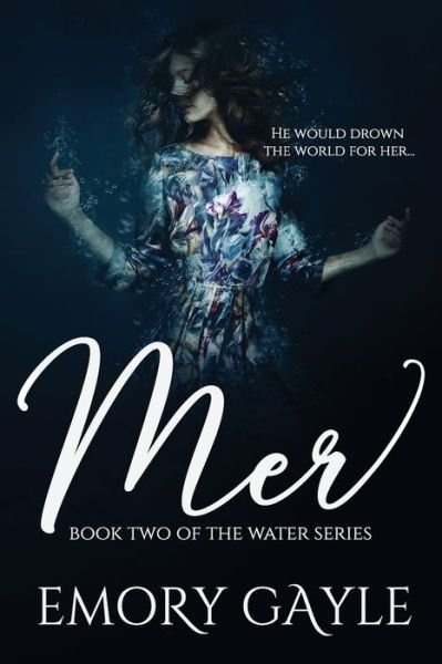 Cover for Emory Gayle · Mer: Book Two of the Water Series - Water (Taschenbuch) (2017)