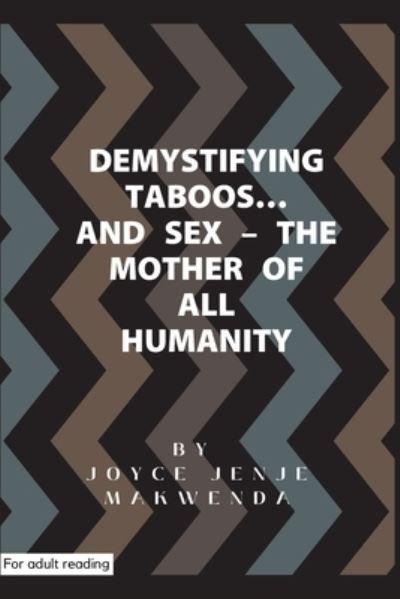 Cover for Joyce Jenje-Makwenda · Demystifying Taboos and Sex: The Mother of All Humanity (Paperback Book) (2023)