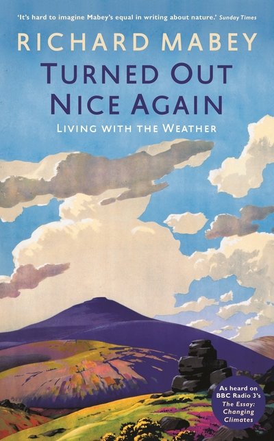 Turned Out Nice Again: On Living With the Weather - Richard Mabey - Books - Profile Books Ltd - 9781781251812 - May 16, 2019