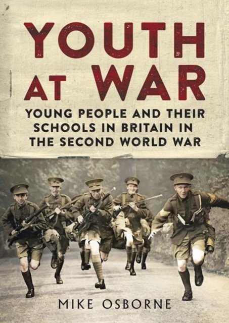 Cover for Mike Osborne · Youth at War: Young People and their Schools in Britain in the Second World War (Gebundenes Buch) (2023)