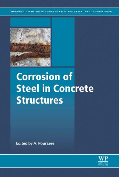Cover for Amir Poursaee · Corrosion of Steel in Concrete Structures - Woodhead Publishing Series in Civil and Structural Engineering (Hardcover Book) (2016)