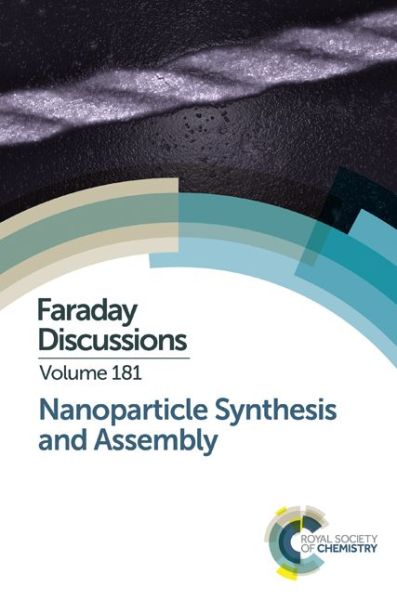 Cover for Royal Society of Chemistry · Nanoparticle Synthesis and Assembly: Faraday Discussion 181 - Faraday Discussions (Hardcover bog) (2015)