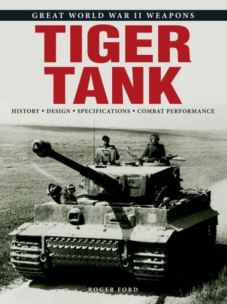 Cover for Roger Ford · Tiger Tank - Great World War II Weapons (Paperback Book) (2018)