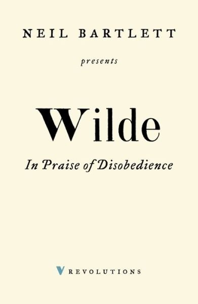 In Praise of Disobedience: The Soul of Man Under Socialism and Other Writings - Revolutions - Oscar Wilde - Books - Verso Books - 9781784784812 - November 10, 2020