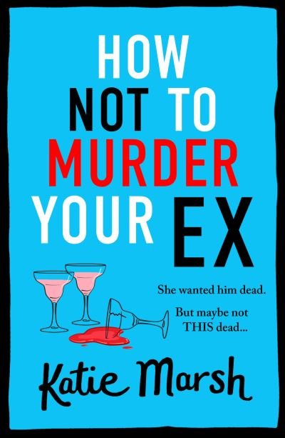 Cover for Katie Marsh · How Not to Murder Your Ex (Book) (2023)