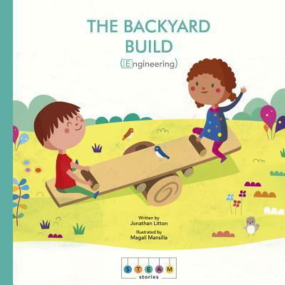 Cover for Jonathan Litton · Steam Stories: The Backyard Build (Engineering) - Steam Stories (Gebundenes Buch) (2018)