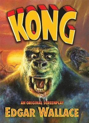 Cover for Edgar Wallace · Kong: An Original Screenplay by Edgar Wallace (Innbunden bok) (2023)