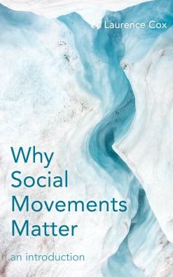 Why Social Movements Matter: An Introduction - Laurence Cox - Bücher - Rowman & Littlefield International - 9781786607812 - 19. Juni 2018