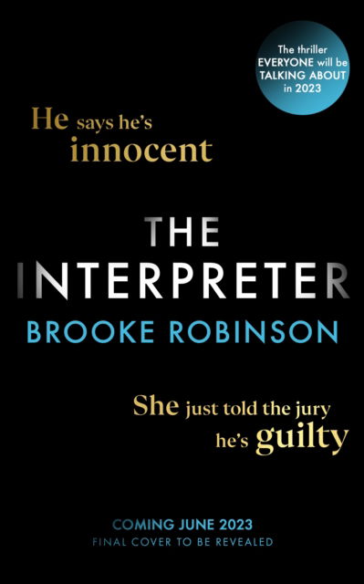 Cover for Brooke Robinson · The Interpreter: The most dangerous person in the courtroom isn’t the killer… (Hardcover Book) (2023)