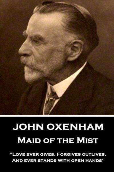 John Oxenham - Maid of the Mist - John Oxenham - Książki - Horse's Mouth - 9781787374812 - 2 sierpnia 2017