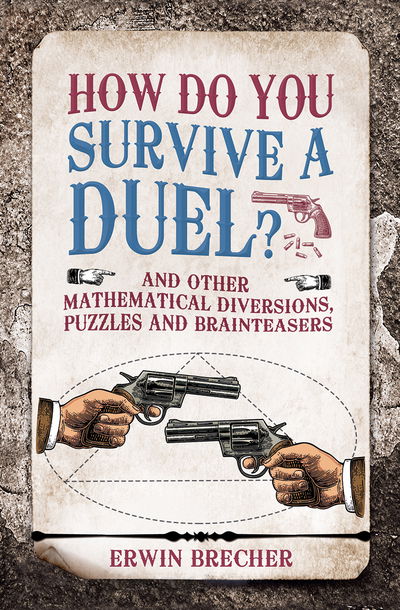 Cover for Erwin Brecher · How To Survive A Duel: And other mathematical diversions, pu (Hardcover Book) (2018)