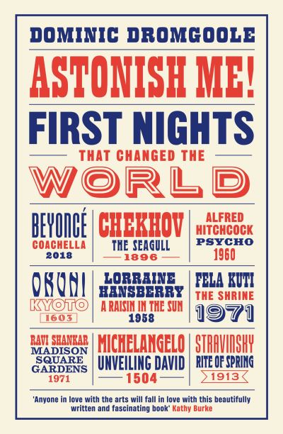 Cover for Dominic Dromgoole · Astonish Me!: First Nights That Changed the World (Paperback Book) [Main edition] (2023)