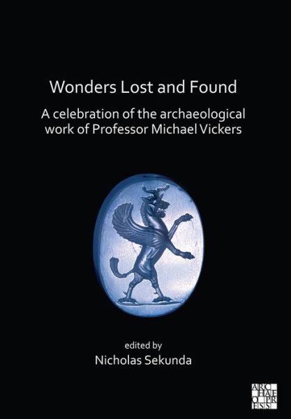 Cover for Wonders Lost and Found: A Celebration of the Archaeological Work of Professor Michael Vickers (Paperback Book) (2020)