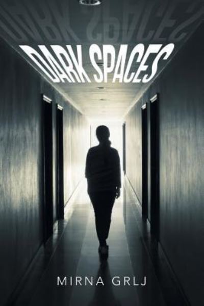 Cover for Mirna Grlj · Dark Spaces (Paperback Book) (2019)