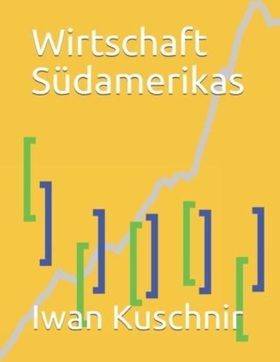Cover for Iwan Kuschnir · Wirtschaft Sudamerikas (Pocketbok) (2019)