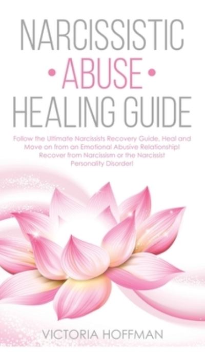 Cover for Victoria Hoffman · Narcissistic Abuse Healing Guide (Hardcover Book) (2020)