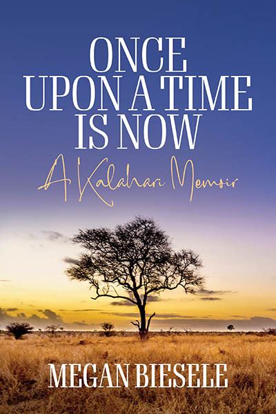 Cover for Megan Biesele · Once Upon a Time is Now: A Kalahari Memoir (Paperback Book) (2023)