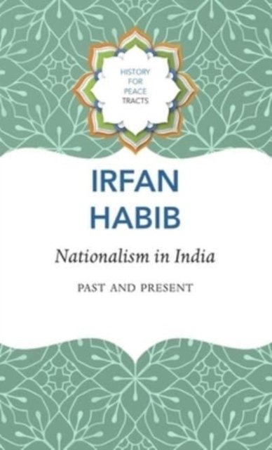 Irfan Habib · Nationalism in India – Past and Present (Innbunden bok) (2024)