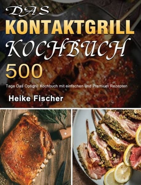 Cover for Heike Fischer · Das Kontaktgrill Kochbuch (Hardcover Book) (2021)