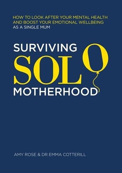 Cover for Amy Rose · Surviving Solo Motherhood: How to Look After Your Mental Health and Boost Your Emotional Wellbeing as a Single Mom (Paperback Book) (2022)
