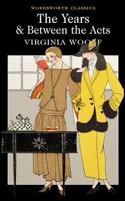 Cover for Virginia Woolf · The Years / Between the Acts - Wordsworth Classics (Paperback Bog) [UK edition] (2012)