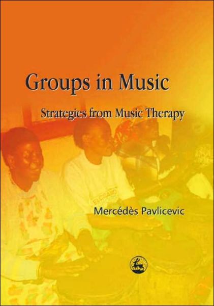 Cover for Mercedes Pavlicevic · Groups in Music: Strategies from Music Therapy (Paperback Book) (2003)