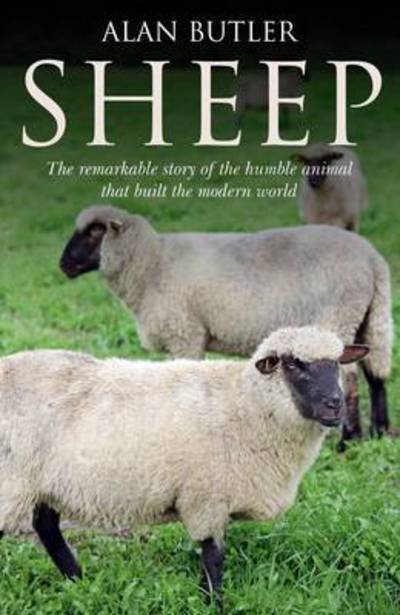 Cover for Alan Butler · Sheep – The remarkable story of the humble animal that built the modern world. (Pocketbok) (2010)