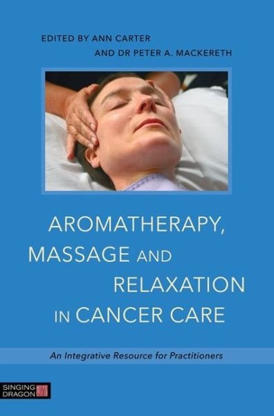 Cover for Ann Carter · Aromatherapy, Massage and Relaxation in Cancer Care: An Integrative Resource for Practitioners (Paperback Book) (2016)