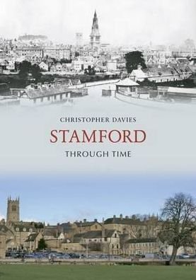 Cover for Christopher Davies · Stamford Through Time - Through Time (Paperback Bog) [UK edition] (2010)
