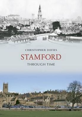 Cover for Christopher Davies · Stamford Through Time - Through Time (Paperback Book) [UK edition] (2010)