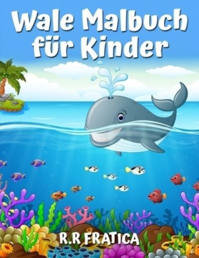 Cover for R R Fratica · Wale Malbuch fur Kinder (Paperback Book) (2021)