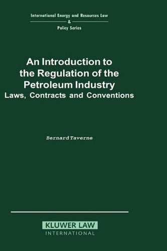 B. Taverne · An Introduction to the Regulation of the Petroleum Industry:Laws, Contracts and Conventions (Hardcover Book) [1994 edition] (1994)