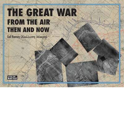 Cover for Gail Ramsey · Great War from the Air: Then and Now (Hardcover Book) (2013)