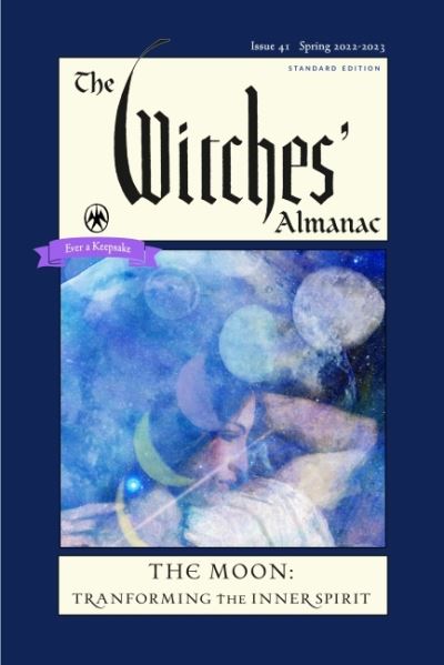 The Witches' Almanac 2022: Issue 41, Spring 2022 to Spring 2023 the Moon: Transforming the Inner Spirit - - Books - Witches' Almanac - 9781881098812 - November 9, 2021