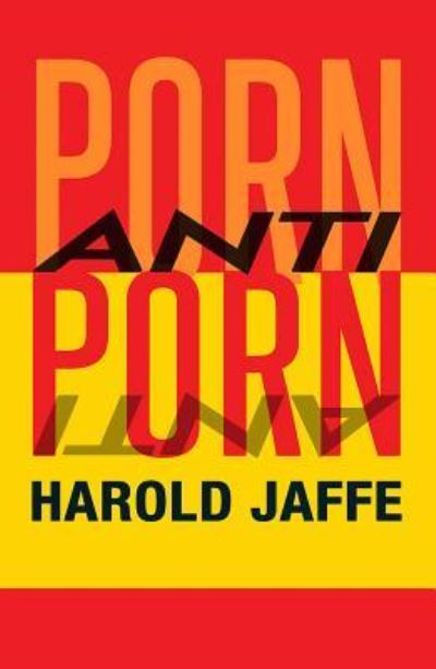 Cover for Harold Jaffe · Porn-Anti-Porn (Paperback Book) (2019)