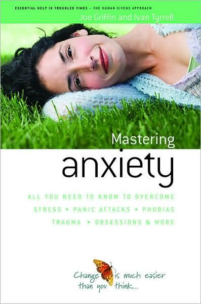 Cover for Joe Griffin · How to Master Anxiety: All You Need to Know to Overcome Stress, Panic Attacks, Trauma, Phobias, Obsessions and More (Paperback Book) (2006)