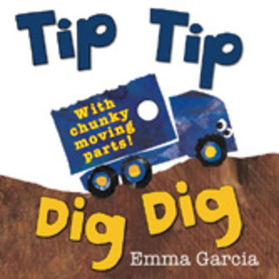 Tip Tip Dig Dig - Emma Garcia - Boeken - Boxer Books Limited - 9781906250812 - 12 september 2013