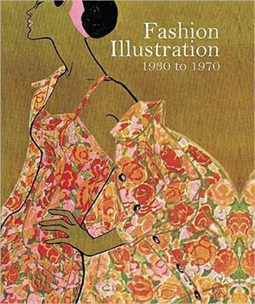 Cover for Marnie Fogg · Fashion Illustration 1930 to 1970 (Hardcover Book) (2010)