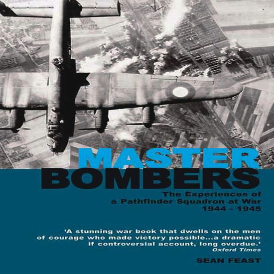 Cover for Sean Feast · Master Bombers: A Pathfinder Squadron at War 1944-45 (Paperback Book) (2010)