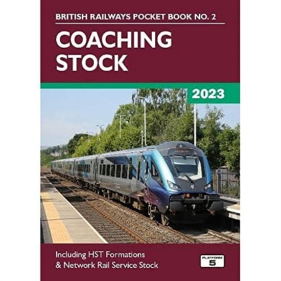 Coaching Stock 2023: Including HST Formations and Network Rail Service Stock - British Railways Pocket Books - Robert Pritchard - Books - Platform 5 Publishing Ltd - 9781909431812 - October 27, 2022