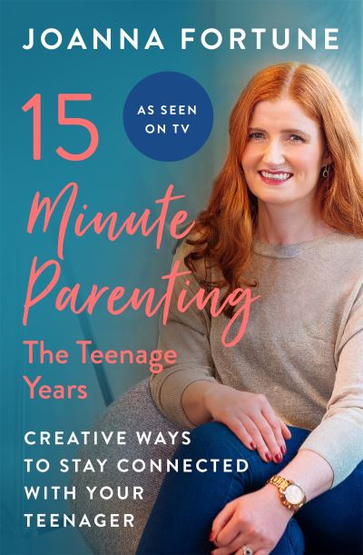 Cover for Joanna Fortune · 15-Minute Parenting: The Teenage Years: Creative ways to stay connected with your teenager (Paperback Book) (2022)