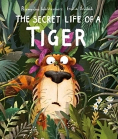 Cover for Przemyslaw Wechterowicz · The Secret Life of a Tiger (Paperback Book) (2018)