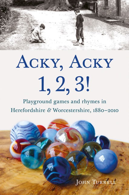 Cover for John Turrell · Acky, Acky 1, 2, 3!: Playground games and rhymes in Herefordshire &amp; Worcestershire, 1880–2010 (Paperback Book) (2024)