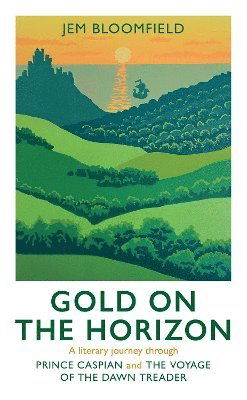 Gold on the Horizon: A literary journey through Prince Caspian and The Voyage of the Dawn Treader -  - Books - Darton, Longman & Todd Ltd - 9781915412812 - November 30, 2024