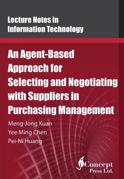 Cover for Yee Ming Chen · An Agent-Based Approach for Selecting and Negotiating with Suppliers in Purchasing Management (Paperback Book) (2016)