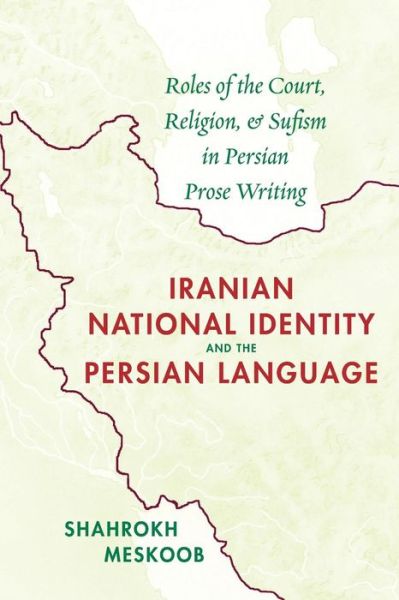 Cover for Shahrokh Meskoob · Iranian National Identity &amp; the Persian Language: Roles of the Court, Religion &amp; Sufism in Persian Prose Writing (Paperback Bog) (2015)