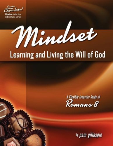 Cover for Pam Gillaspie · Sweeter Than Chocolate! Mindset: Learning and Living the Will of God -- an Inductive Study of Romans 8 (Paperback Book) (2011)