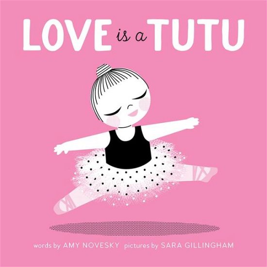 Cover for Amy Novesky · Love Is a Tutu (Hardcover Book) (2016)