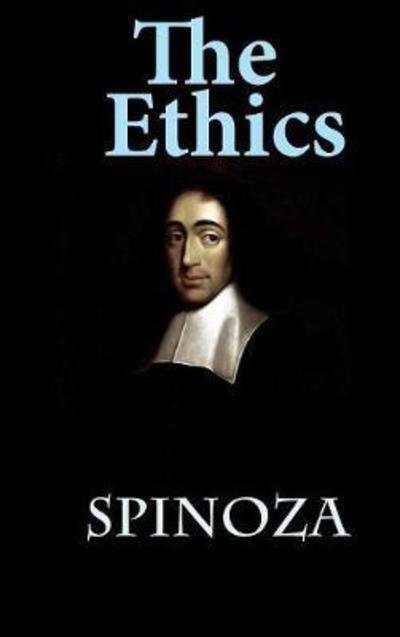 Cover for Benedict De Spinoza · The Ethics: Ethica Ordine Geometrico Demonstrata (Gebundenes Buch) (2018)