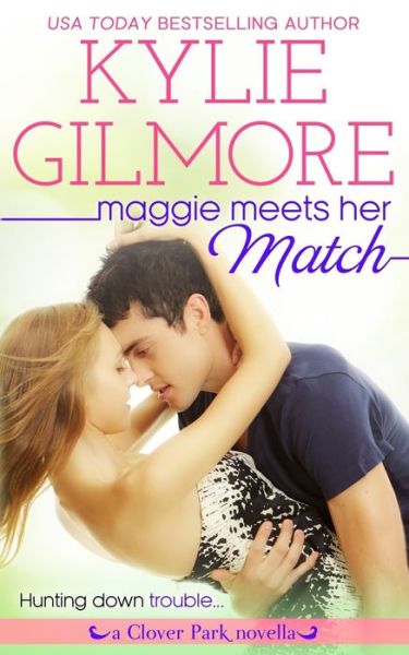 Cover for Kylie Gilmore · Maggie Meets Her Match - Clover Park (Paperback Book) (2018)